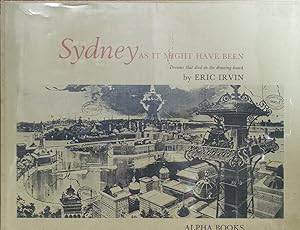 Imagen del vendedor de Sydney As It Might Have Been: Dreams That Died On The Drawing Board a la venta por Dial-A-Book