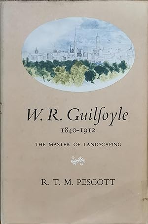 W.R. Guilfoyle 1840-1912; The Master of Landscaping