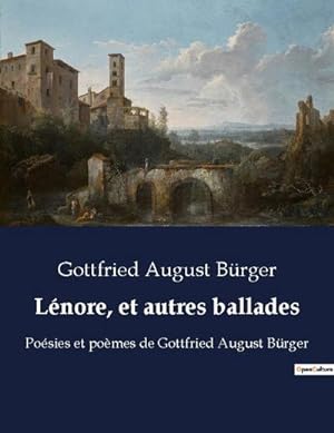 Seller image for Lnore, et autres ballades : Posies et pomes de Gottfried August Brger for sale by Smartbuy