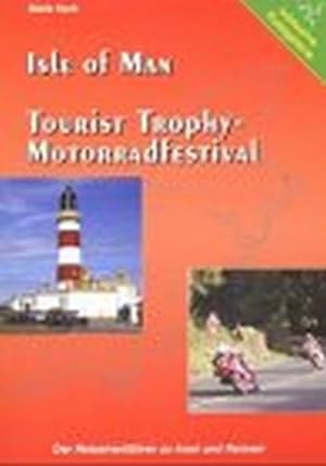 Isle of Man - Tourist Trophy Motorradfestival. Der Reise(ver)führer zu Insel und Rennen