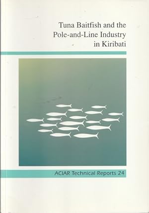 Bild des Verkufers fr Tuna Baitfish and the Pole-and-Line Industry in Kiribati (ACIAR Technical Reports, 24) zum Verkauf von Goulds Book Arcade, Sydney