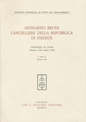 Leonardo Bruni Cancelliere della Repubblica di Firenze. Convegno di Studi (Firenze, 27-29 Ottobre...
