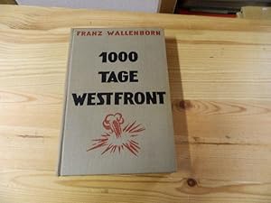 1000 Tage Westfront. Die Erlebnisse eines einfachen Soldaten