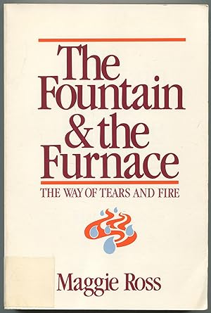 Bild des Verkufers fr The Fountain & the Furnace: The Way of Tears and Fire zum Verkauf von Between the Covers-Rare Books, Inc. ABAA