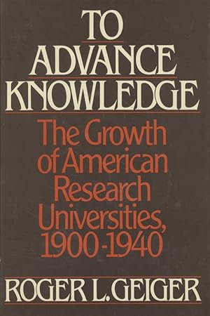 To Advance Knowledge: The Growth of American Research Universities, 1900-1940.