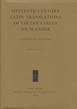 Fifteenth-Century Latin Translations of Lucian's Essay on Slander. Studia erudita, 1.