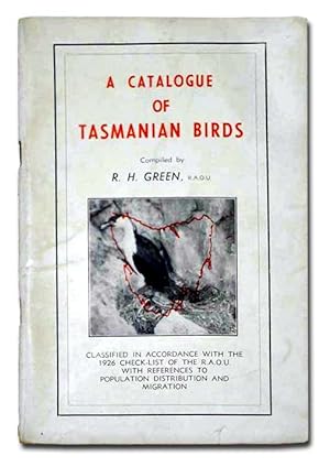 Seller image for A Catalogue of Tasmanian Birds, Classified in Accordance with the 1926 Check-list of the R.A.O.U. with References to Population Distribution and Migration for sale by Blue Dragon Books