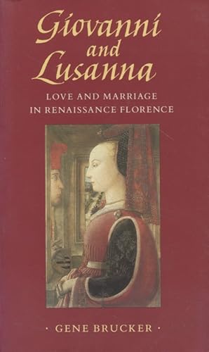 Bild des Verkufers fr Giovanni and Lusanna. Love and Marriage in Renaissance Florence. zum Verkauf von Fundus-Online GbR Borkert Schwarz Zerfa