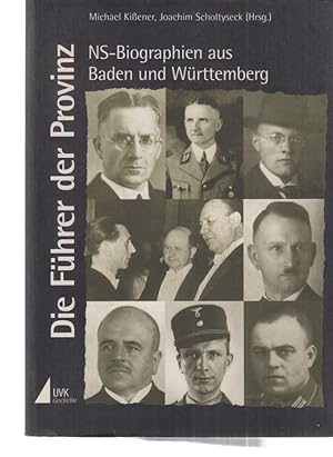 Bild des Verkufers fr Die Fhrer der Provinz. NS-Biographien aus Baden und Wrttemberg. Karlsruher Beitrge zur Geschichte des Nationalsozialismus ; Band 2. zum Verkauf von Fundus-Online GbR Borkert Schwarz Zerfa