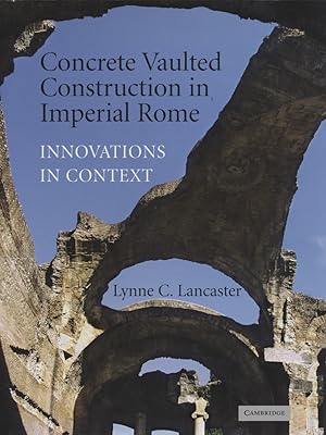 Bild des Verkufers fr Concrete Vaulted Construction in Imperial Rome: Innovations in Context. zum Verkauf von Fundus-Online GbR Borkert Schwarz Zerfa