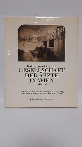 Seller image for Gesellschaft der rzte in Wien: 1837 - 1987. Karl Hermann Spitzy (Hg.). Mit Beitr. von Isidor Fischer . / Wiener Beitrge zur Geschichte der Medizin ; 5 for sale by Antiquariat Buchkauz