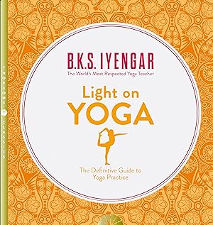Imagen del vendedor de Light on Yoga: The Definitive Guide to Yoga Practice a la venta por Bcher bei den 7 Bergen
