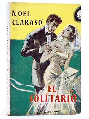 NOVELAS POLICIACAS DE NOEL CLARASÓ. EL SOLITARIO (Noel Clarasó) Juventud, 1948. OFRT