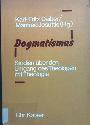 Immagine del venditore per Dogmatismus : Studien ber d. Umgang d. Theologen mit Theologie. venduto da books4less (Versandantiquariat Petra Gros GmbH & Co. KG)