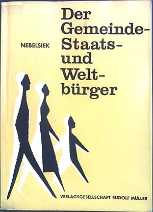 Bild des Verkufers fr Der Gemeinde-, Staats- und Weltbrger : Ein Grundriss d. Brgerkunde u. Sozialkunde (Gemeinschaftskunde). zum Verkauf von books4less (Versandantiquariat Petra Gros GmbH & Co. KG)