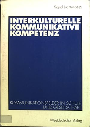 Seller image for Interkulturelle kommunikative Kompetenz : Kommunikationsfelder in Schule und Gesellschaft. for sale by books4less (Versandantiquariat Petra Gros GmbH & Co. KG)
