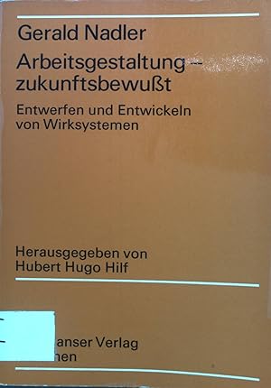 Imagen del vendedor de Arbeitsgestaltung, zukunftsbewusst. Entwerfen u. Entwickeln von Wirksystemen. a la venta por books4less (Versandantiquariat Petra Gros GmbH & Co. KG)