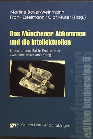 Bild des Verkufers fr Das Mnchener Abkommen und die Intellektuellen : Literatur und Exil in Frankreich zwischen Krise und Krieg. Edition lendemains ; 5 zum Verkauf von books4less (Versandantiquariat Petra Gros GmbH & Co. KG)