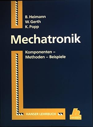 Seller image for Mechatronik : Komponenten - Methoden - Beispiele ; mit 25 Tabellen und 64 ausfhrlich durchgerechneten Beispielen. for sale by books4less (Versandantiquariat Petra Gros GmbH & Co. KG)
