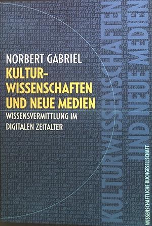 Seller image for Kulturwissenschaften und neue Medien : Wissensvermittlung im digitalen Zeitalter. for sale by books4less (Versandantiquariat Petra Gros GmbH & Co. KG)