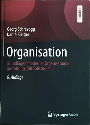 Seller image for Organisation : Grundlagen moderner Organisationsgestaltung ; mit Fallstudien. for sale by books4less (Versandantiquariat Petra Gros GmbH & Co. KG)