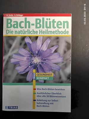 Bild des Verkufers fr Bach-Blten : die natrliche Heilmethode. Marion Zerbst ; Roswitha Eichinger / Gesundheit kompakt zum Verkauf von Antiquariat-Fischer - Preise inkl. MWST