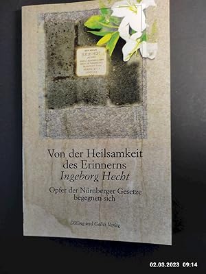 Seller image for Von der Heilsamkeit des Erinnerns : Opfer der Nrnberger Gesetze begegnen sich. for sale by Antiquariat-Fischer - Preise inkl. MWST