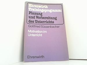 Motivation im Unterricht. Ehrenwirth-Trainingsprogramm. Planung und Vorbereitung des Unterrichts