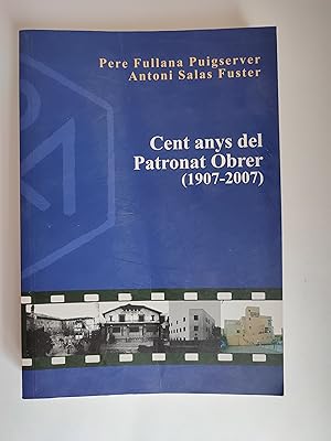 Imagen del vendedor de Cent anys del Patronat Obrer (1907-2007) a la venta por TURCLUB LLIBRES I OBRES