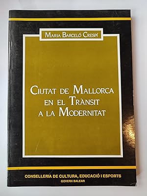 Imagen del vendedor de Ciutat de Mallorca en el Trnsit a la Modernitat a la venta por TURCLUB LLIBRES I OBRES