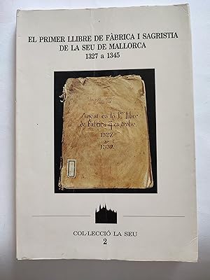 Imagen del vendedor de El primer llibre de fbrica i sagristia de la Seu de Mallorca 1327 a 1345 a la venta por TURCLUB LLIBRES I OBRES