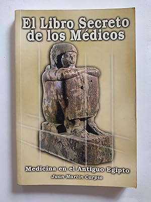 Imagen del vendedor de El Libro Secreto de los Mdicos. Medicina en el Antiguo Egipto a la venta por TURCLUB LLIBRES I OBRES