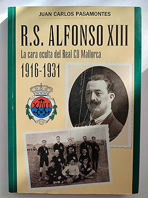 Image du vendeur pour R.S. Alfonso XIII. La cara oculta del Real CD Mallorca 1916-1931 mis en vente par TURCLUB LLIBRES I OBRES