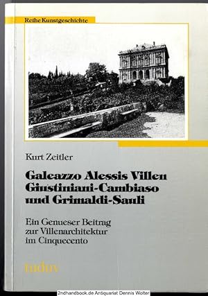 Galeazzo Alessis Villen Giustiniani-Cambiaso und Grimaldi-Sauli : ein Genueser Beitrag zur Villen...