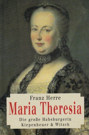 Bild des Verkufers fr Maria Theresia. Die groe Habsburgerin. zum Verkauf von Gabis Bcherlager