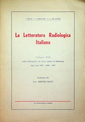 Imagen del vendedor de Indice bibliografico dei lavori italiani di radiologia degli anni: 1965, 1966, 1967.: Prefazione di Arduino Ratti. La letteratura radiologica italiana; XIII. a la venta por Studio Bibliografico Adige