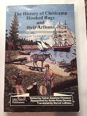 Seller image for The History of Cheticamp Hooked Rugs and Their Artisans a Project of "La Societe Saint-pierre" for sale by Masons' Books