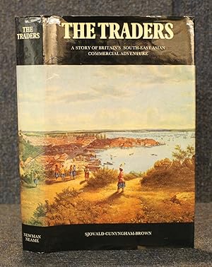 The Traders a Story of Britain's South-East Asian Commercial Adventure