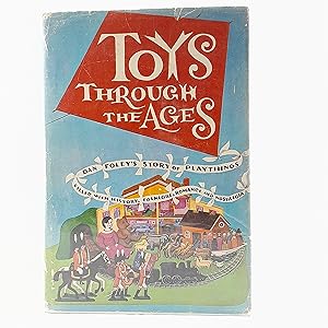 Seller image for TOYS THROUGH THE AGES Dan Foley's Story of Playthings Filled with History Folklore, Romance and Nostalgia for sale by Cambridge Rare Books