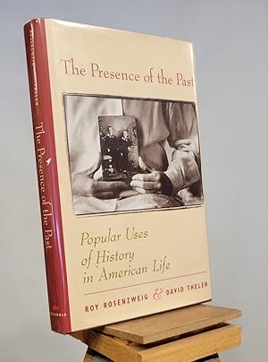 Seller image for The Presence of the Past: Popular Uses of History in American Life for sale by Henniker Book Farm and Gifts