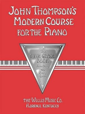 Immagine del venditore per Thompson, J Modern Course For The PiaNo. 5Th Grade Book -ALB-: Noten fr Klavier (John Thompson's Modern Course for the Piano) venduto da buchversandmimpf2000