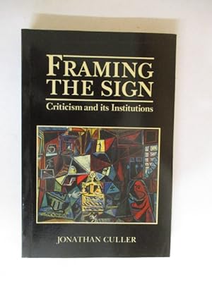 Seller image for Framing the Sign: Criticism and Its Institutions for sale by GREENSLEEVES BOOKS