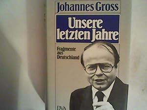 Seller image for Unsere letzten Jahre : Fragmente aus Deutschland 1970 - 1980. for sale by ANTIQUARIAT FRDEBUCH Inh.Michael Simon