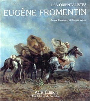 Seller image for Les Orientalistes : Eugne Fromentin. for sale by Librairie du Came