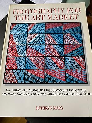 Seller image for Photography For The Art Market - The Images And Approaches that Succeed in the Markets : Museums, Galleries, Collectors, Magazines, Posters, and Cards for sale by Frabjoy Books