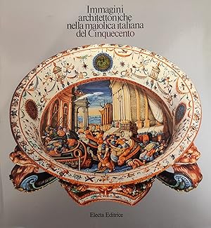 Immagine del venditore per IMMAGINI ARCHITETTONICHE NELLA MAIOLICA ITALIANA DEL CINQUECENTO venduto da libreria minerva