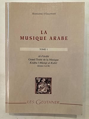 Image du vendeur pour La Musique arabe. Tome premier [1], Grand trait de la musique, livres I et II = Kitabu l-musiqi al-kabir mis en vente par Joseph Burridge Books