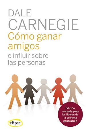 COMO GANAR AMIGOS E INFLUIR SOBRE LAS PERSONAS