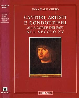 Seller image for Cantori, artisti e condottieri alla corte dei Papi nel secolo XV for sale by Biblioteca di Babele