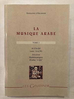 Seller image for La Musique arabe. Tome deuxime [2], [Grand trait de la musique], Livre III du Kitabu l-musiqi al-kabir for sale by Joseph Burridge Books